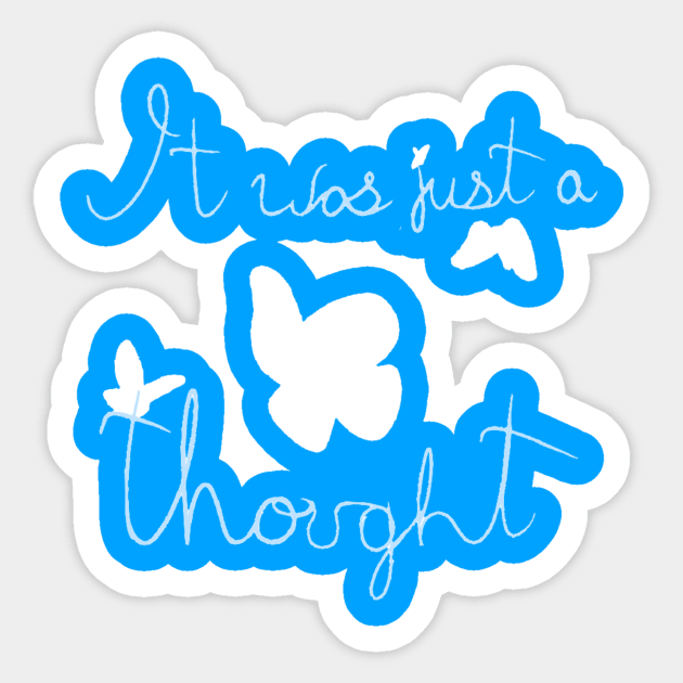 It was just a thought Sticker by Madeline11860